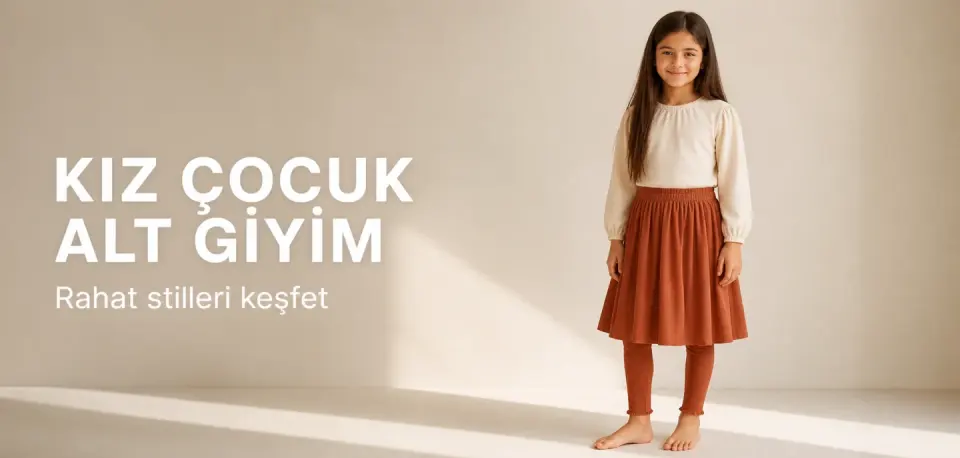120 ÜRÜN Kız Çocuk Alt Giyim Ürünleri Yeni Sezon Renkleriyle Sizleri Bekliyor!