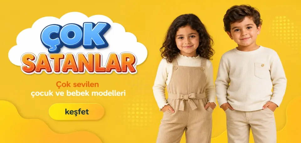 ÇOK SATANLAR Çok Satan Çocuk ve Bebek Giyim Ürünleri Avantajlı Fiyatlarla Sizleri Bekliyor!